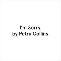 https://media.thecoolhour.com/wp-content/uploads/2020/10/27155101/im_sorry_by_petra_collins.jpg