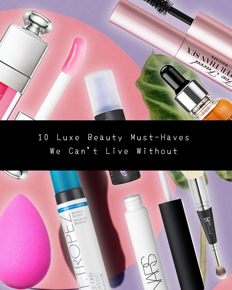 10 Luxe Beauty Must-Haves We Can't Live Without
